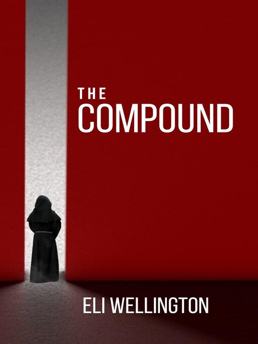 Title details for The Compound by Eli Wellington - Available